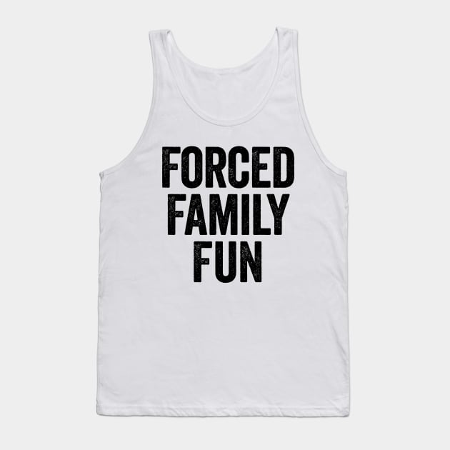 Forced Family Fun (Black) Tank Top by GuuuExperience